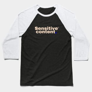 SENSITIVE CONTENT Baseball T-Shirt